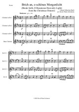 Brich an, o schönes Morgenlicht (Break forth, O beauteous heav'nly light) for clarinet quartet